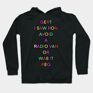 GERT I SAW RON AVOID A RADIO VAN OR WAS IT REG PALINDROME Hoodie